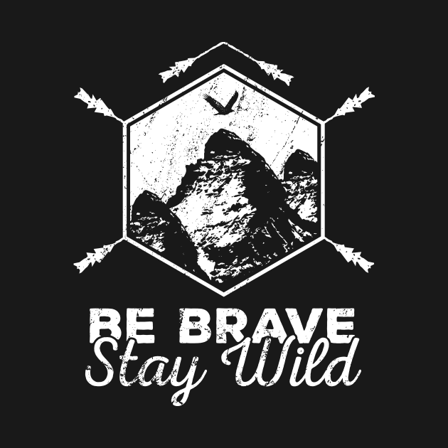 BE FREE STAY WILD WHILE ADVENTURING & MOUNTAINEERING! by GuiltlessGoods