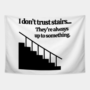 Don't Trust Stairs Tapestry