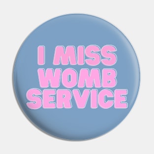 I miss womb service pink Pin