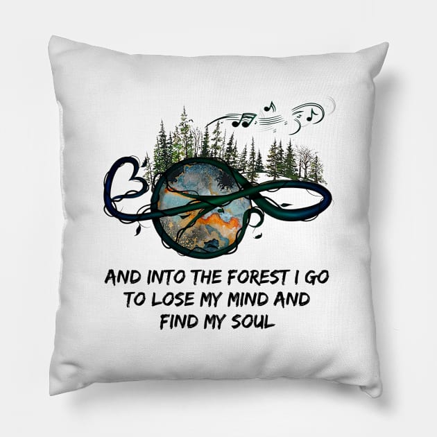 And Into The Forest I Go To Lose My Mind And Find My Soul Hippie Music Pillow by Raul Caldwell