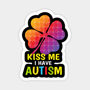 Kiss me i have Autism Magnet