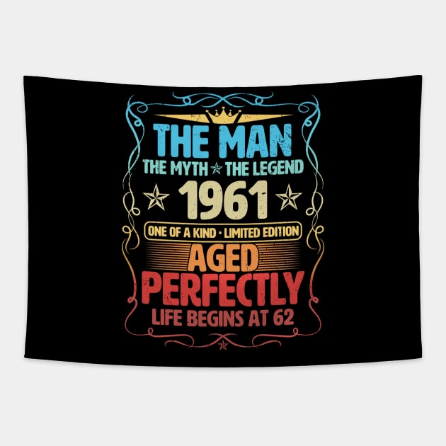 The Man 1961 Aged Perfectly Life Begins At 62nd Birthday Tapestry by Foshaylavona.Artwork