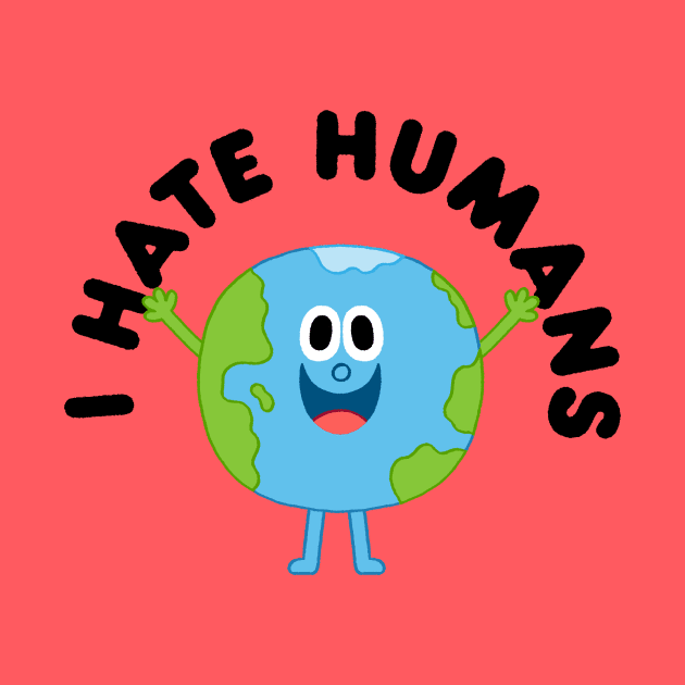 I Hate Humans by Mauro Gatti Art