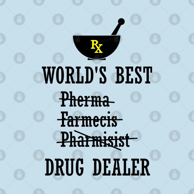 World's Best Pharmacist / Drug Dealer by INLE Designs