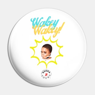 Wakey Wakey with Rhoda Pin