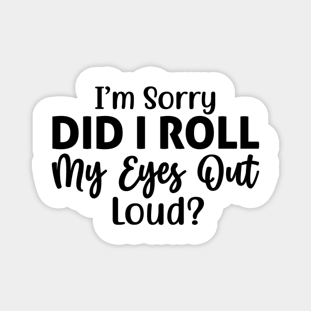 I’m sorry did I roll my eyes out loud Magnet by Fun Planet