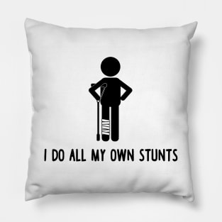 I Do All My Own Stunts Pillow