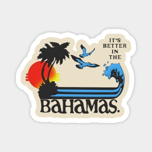 It's Better In The Bahamas (2) Magnet