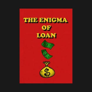 The Enigma Of Loan T-Shirt