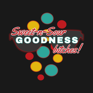 Sweet-n-Sour Goodness Bitches | Fun | Expressive | T-Shirt