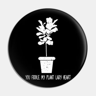 'You Fiddled With My Plant' Funny Plant Gift Pin