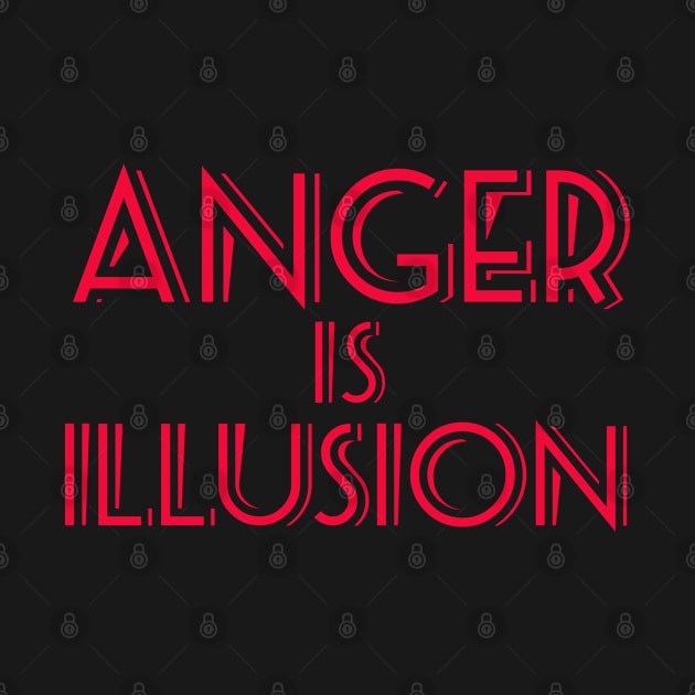 Anger Is Illusion by CasualTeesOfFashion