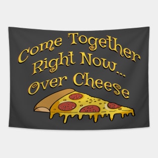 Come together right now over cheese - funny pizza quotes Tapestry