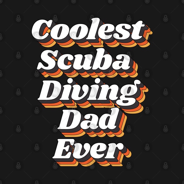 Coolest Scuba Diving Dad Ever by kindxinn