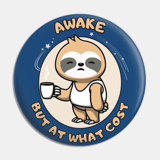 Awake but at what cost - cute and funny tired sloth quote Pin