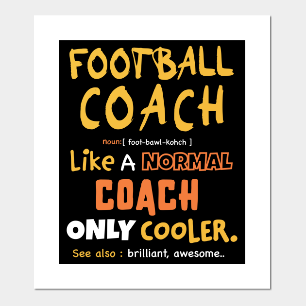 Football coach definition design / Funny Coach Gift /Coaches Gifts  Football, soccer, Basketball Sports Coach present - Football Coach Gift -  Posters and Art Prints | TeePublic