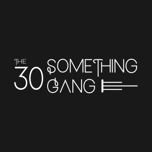 The 30 Something Gang T-Shirt