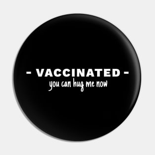 Vaccinated You Can Hug Me Now Pin