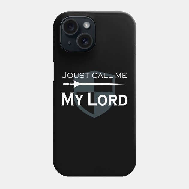 Renaissance Faire Costume My Lord Knight Phone Case by LovableDuck