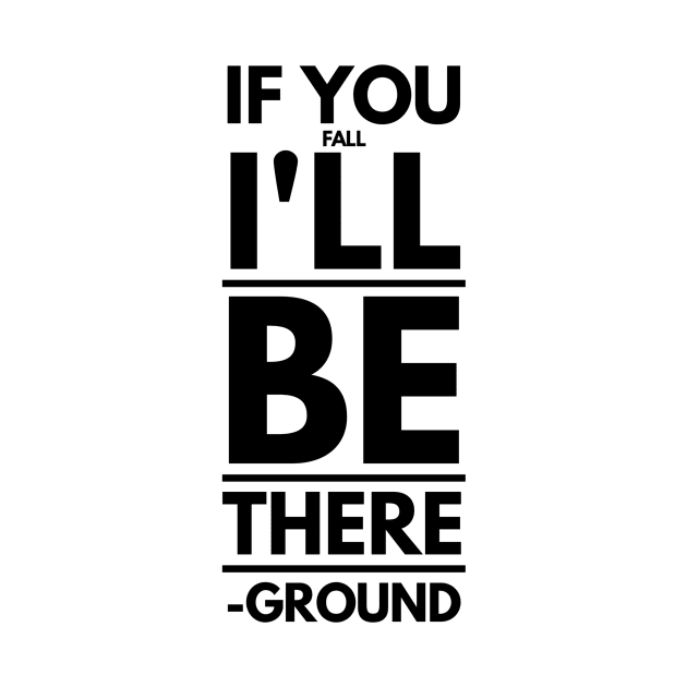 If You Fall I'll Be There -Ground by GMAT