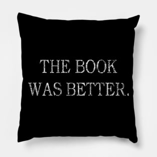 the book was better Pillow