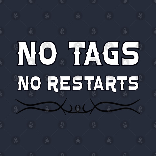 No Tags No Restarts by J&S mason