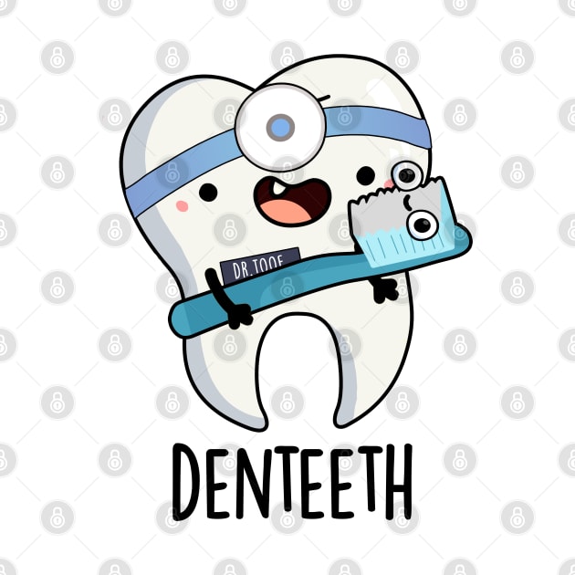 Denteeth Funny Teeth Pun by punnybone