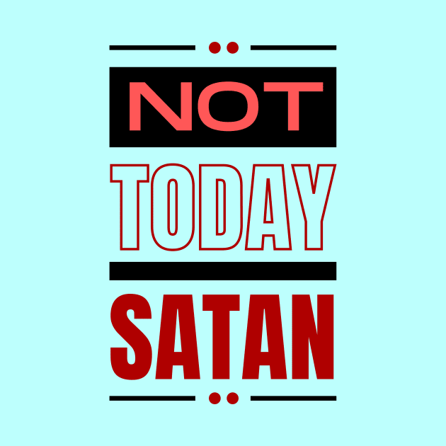 Not Today Satan | Christian Typography by All Things Gospel