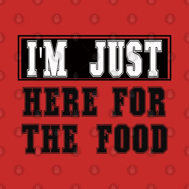 I'm Just Here For The Food Thanksgiving Holidays Funny by Blue Diamond Store