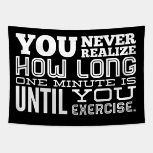 You Never Realize How Long One Minute is Until You Exercise - Work Out Gym Tapestry