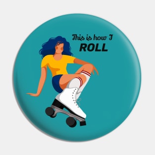 This is how I roll - skatergirl Pin