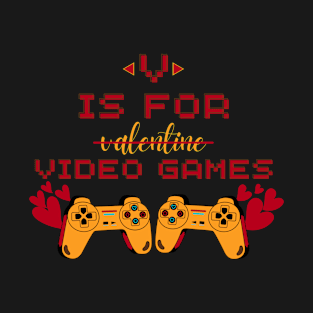 V Is For Video Games Funny Valentines Day T-Shirt