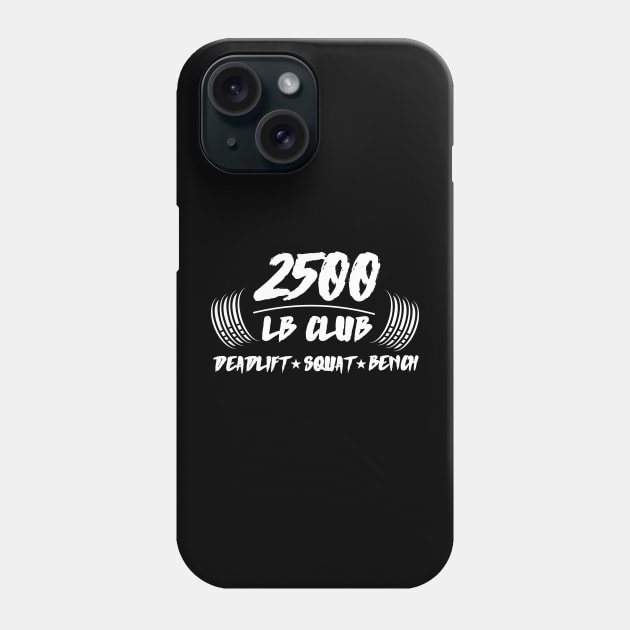 2500lb club deadlift squat bench Phone Case by AniTeeCreation