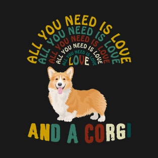 All I Need Is Love And A Corgi T-shirt T-Shirt