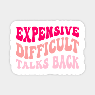 Expensive Difficult Talks Back Magnet