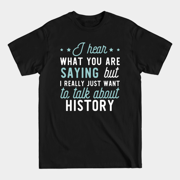 Disover Funny Apparel for History Lover - History Lover - T-Shirt