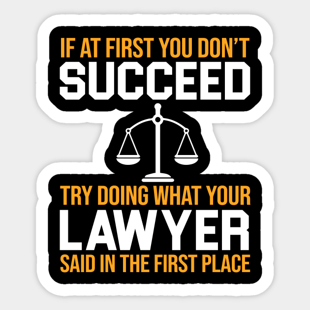 Funny Lawyer Quote - Funny Lawyer - Sticker | TeePublic Funny Lawyer Quote - Funny Lawyer - Sticker | TeePublic