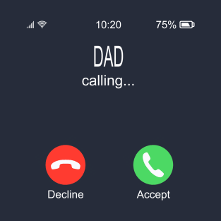 Dad Calling T-Shirt