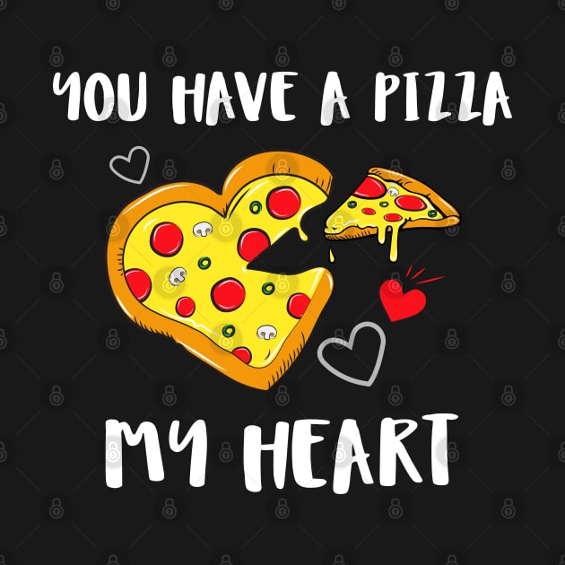 You Have A Pizza My Heart Food Pun Valentine's by Lone Wolf Works