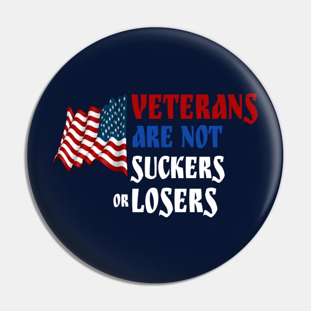 Veterans Are Not Suckers Or Losers Pin by BOB