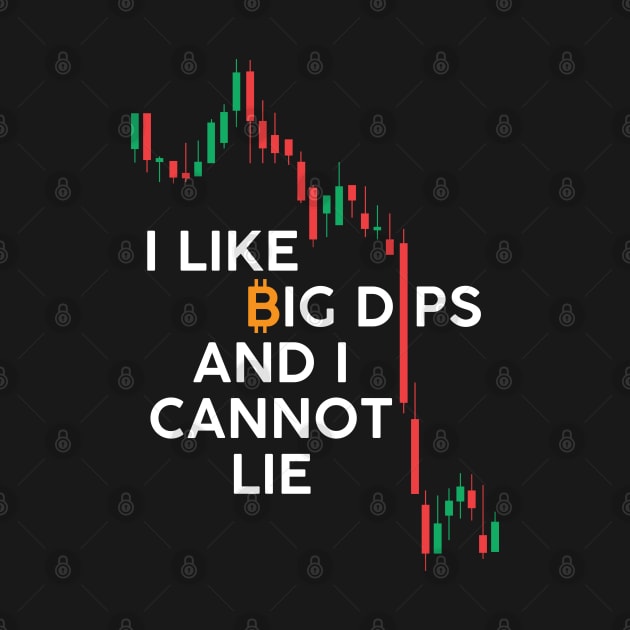 I Like Big Dips and I Cannot Lie Bitcoin by stuffbyjlim