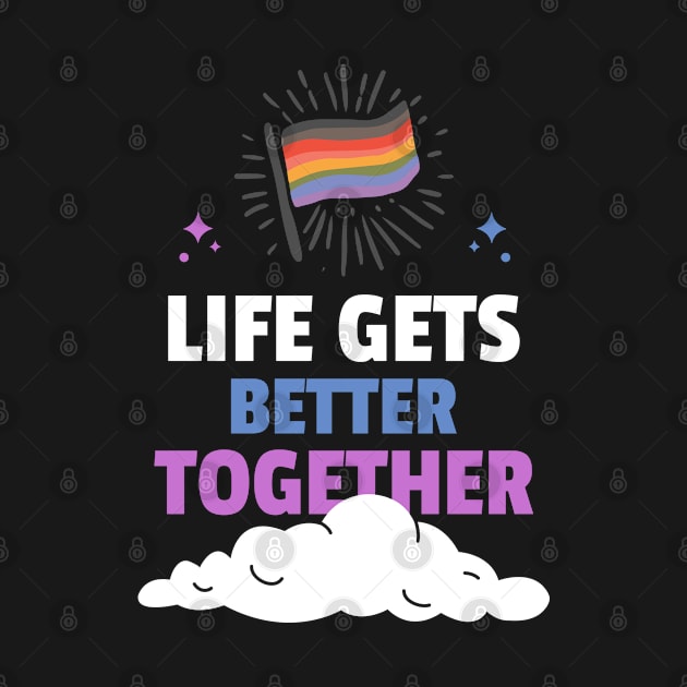 Life Gets Better Together by Mads' Store