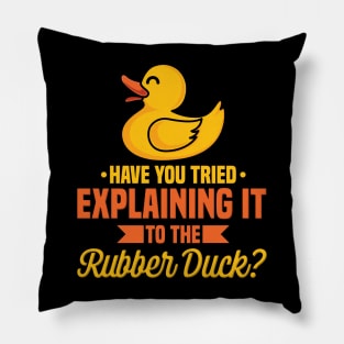 Have You Tried Explaining It To The Rubber Duck Pillow