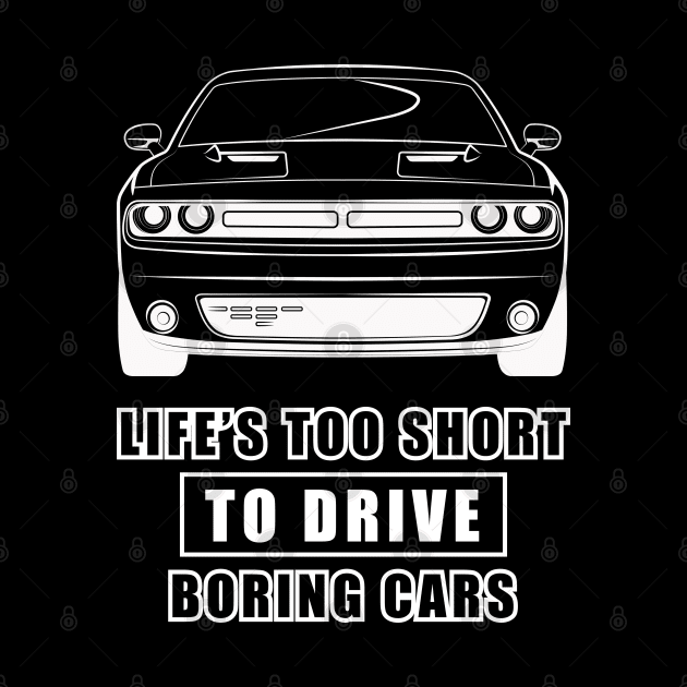 Life Is Too Short To Drive Boring Cars - Funny Car Quote by DesignWood Atelier