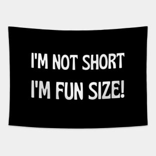 I'm not short, I'm fun size! Tapestry