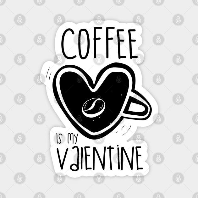 Coffee is my valentine v1 Magnet by edmproject