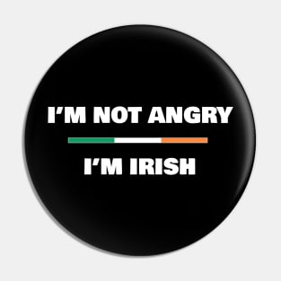 I'm not Angry, I'm Irish | Funny Irish Flag T-Shirt Pin