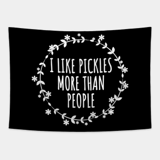 I Like Pickles More Than People Tapestry