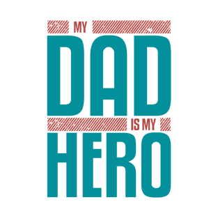 My Dad Is My HERO T-Shirt