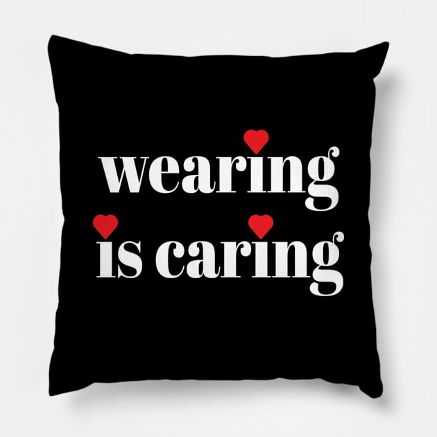 Wearing Is Caring Face Mask Message (Solid White Letters) Pillow by Art By LM Designs 